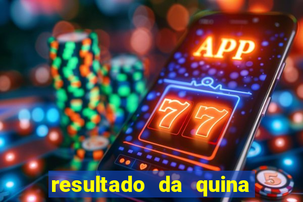 resultado da quina de hoge